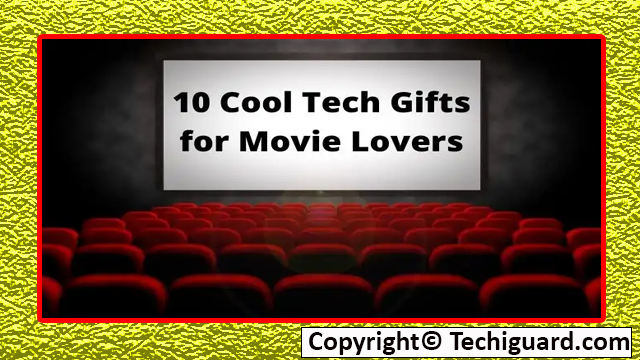 10 Cool Tech Gifts for Movie Lovers